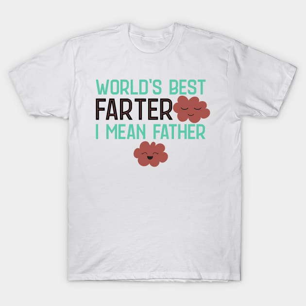 World's Best Farter I Mean Father T-Shirt by My Tribe Apparel